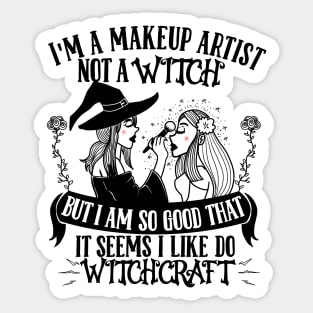 I'm a Makeup Artist not a Witch - Cosmetologist Esthetician Sticker